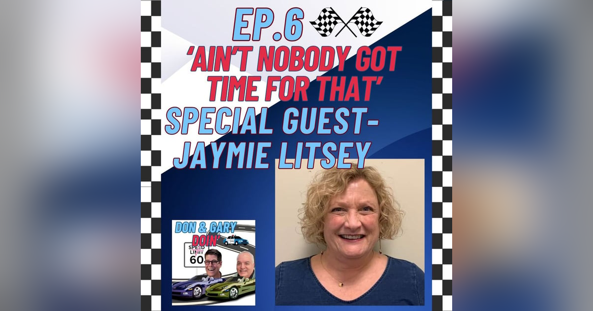 Ep. 6 Ain't Nobody Got Time For That Special Guest-Jaymie Litsey Ep. 6 Ain't Nobody Got Time For That Special Guest-Jaymie Litsey