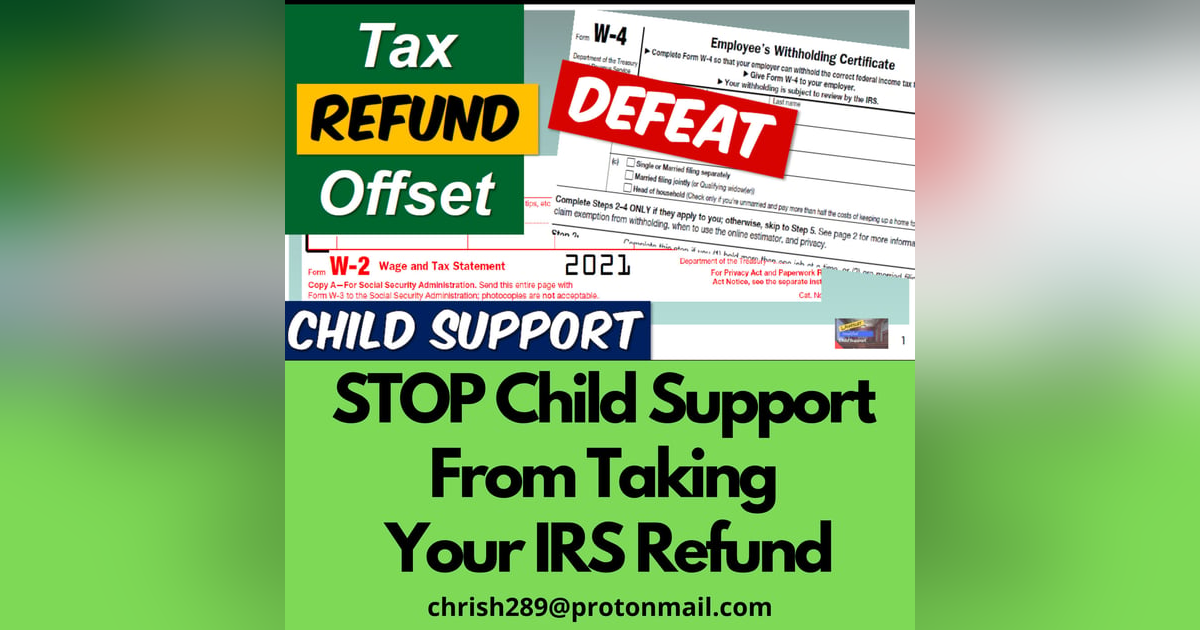 Season 2 - Episode 12 - STOP or DEFEAT Child Support From Taking Your IRS Refund Explained. Season 2 - Episode 12 - STOP or DEFEAT Child Support From Taking Your IRS Refund Explained.