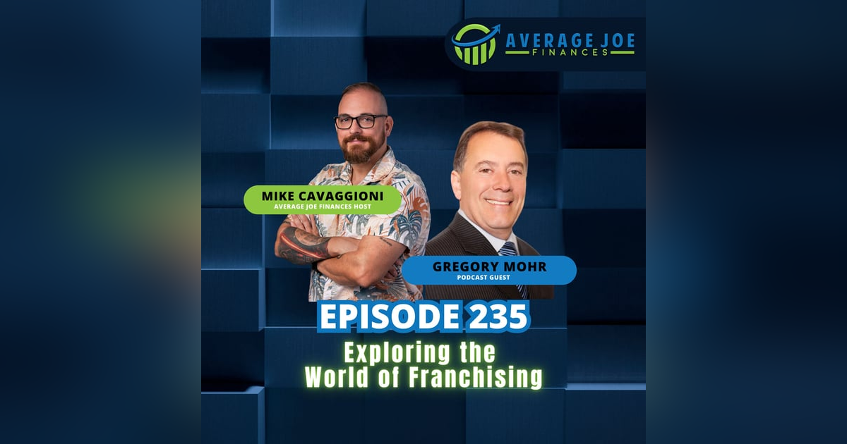 235. Exploring the World of Franchising with Gregory Mohr 235. Exploring the World of Franchising with Gregory Mohr