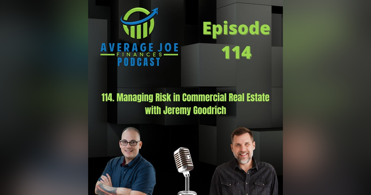 114. Managing Risk in Commercial Real Estate with Jeremy Goodrich 114. Managing Risk in Commercial Real Estate with Jeremy Goodrich