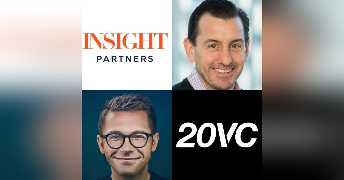 20VC: Lessons Scaling Insight Partners to a $20BN Latest Fund, The Two Biggest Learnings on Price, How to Manage and Train Young People in Venture, Why Business Classrooms Do Not Work and How to Assess the Two Commodities in Life; Money and 20VC: Lessons Scaling Insight Partners to a $20BN Latest Fund, The Two Biggest Learnings on Price, How to Manage and Train Young People in Venture, Why Business Classrooms Do Not Work and How to Assess the Two Commodities in Life; Money and