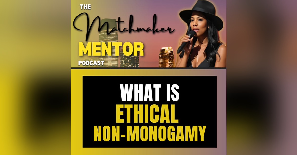 Exploring Ethical Non-Monogamy: How Matchmakers Can Support Diverse Relationship Models Exploring Ethical Non-Monogamy: How Matchmakers Can Support Diverse Relationship Models