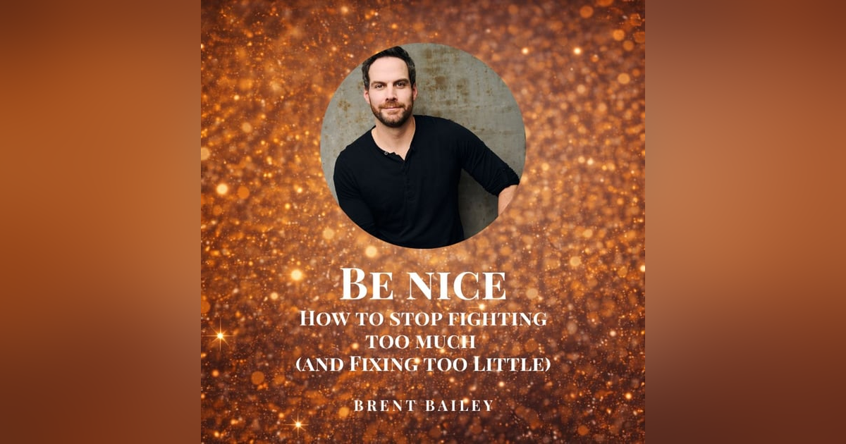 Be nice: How to Stop Fighting Too Much (And Fixing Too Little) Be nice: How to Stop Fighting Too Much (And Fixing Too Little)