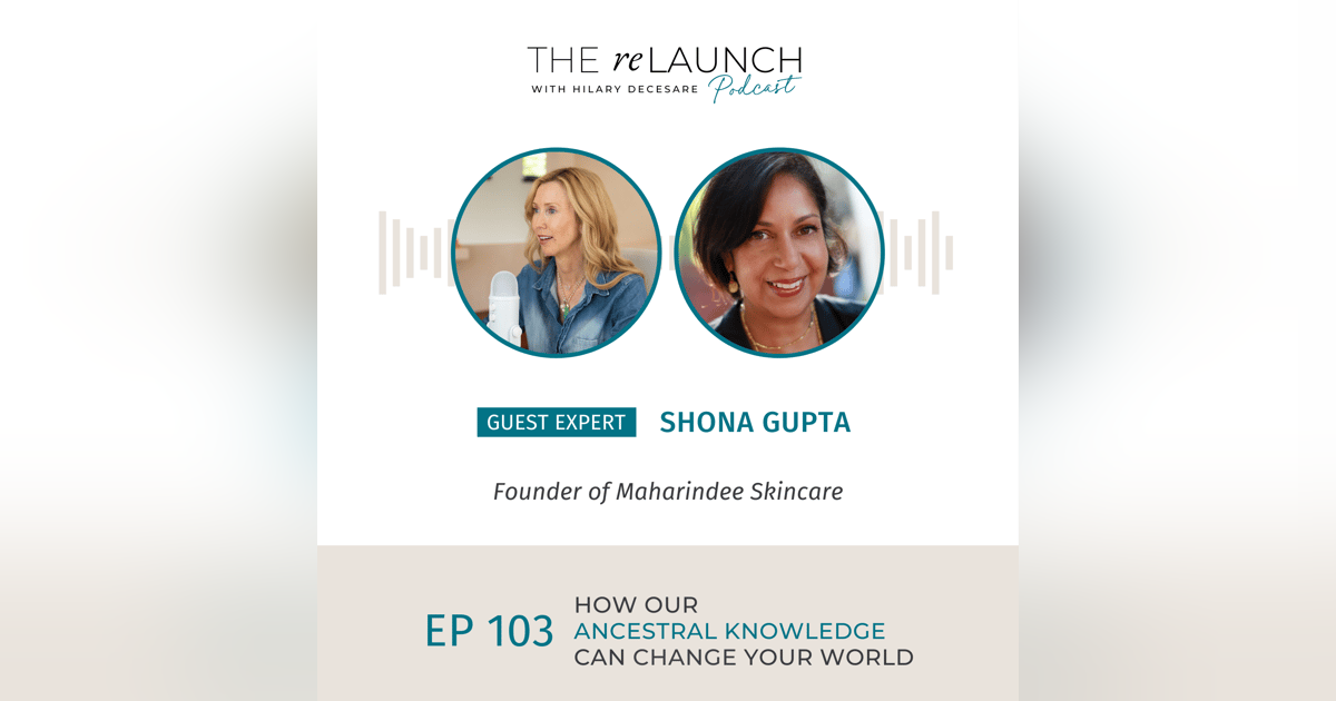 How Our Ancestral Knowledge Can Change Your World with Shona Gupta EP103 How Our Ancestral Knowledge Can Change Your World with Shona Gupta EP103