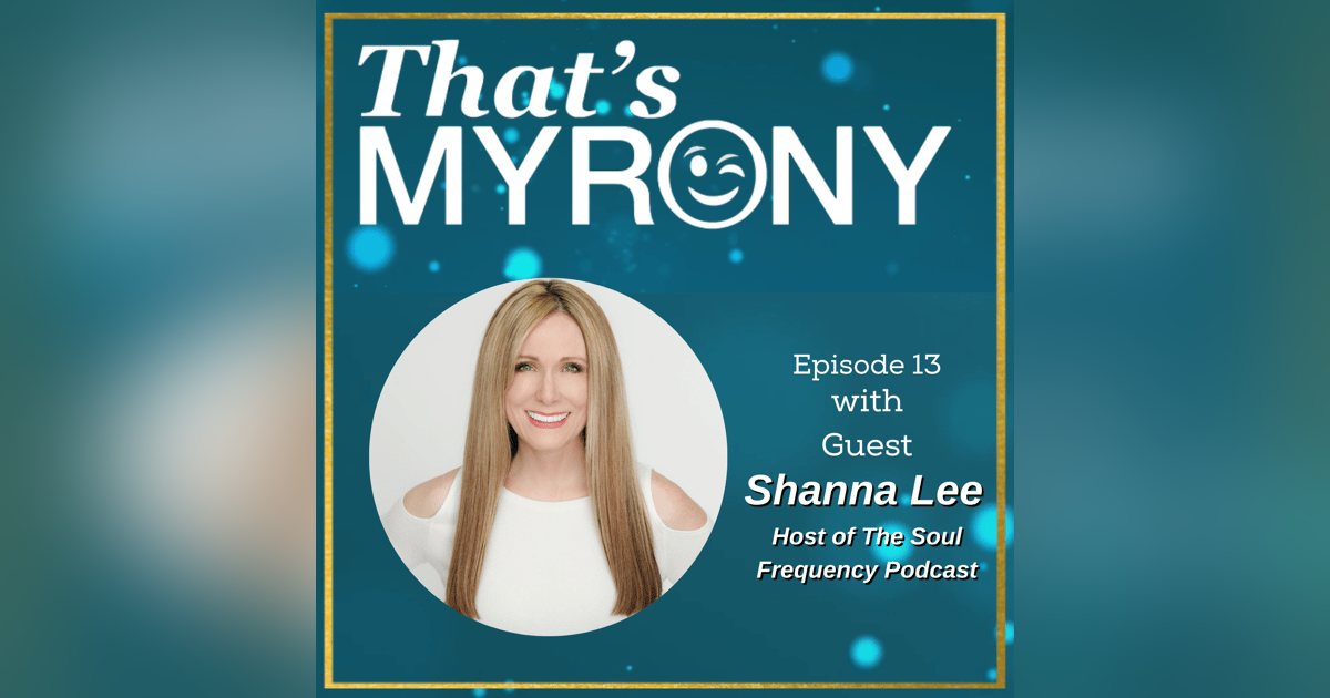 Exploring Synchronicity, Myrony & Our Soul Frequencies with Shanna Lee Exploring Synchronicity, Myrony & Our Soul Frequencies with Shanna Lee