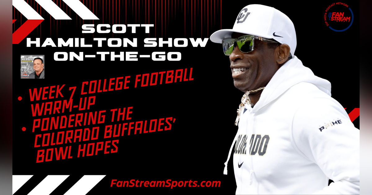 Scott Hamilton On-The-Go 10/14: College Football Week 7 Warm-Up | Pondering the Colorado Buffaloes Bowl Hopes Scott Hamilton On-The-Go 10/14: College Football Week 7 Warm-Up | Pondering the Colorado Buffaloes Bowl Hopes