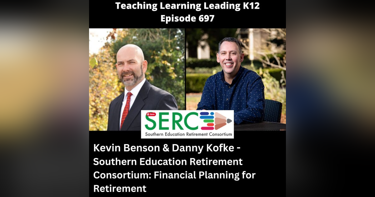 Kevin Benson & Danny Kofke - Southern Education Retirement Consortium: Financial Planning for Retirement - 697 Kevin Benson & Danny Kofke - Southern Education Retirement Consortium: Financial Planning for Retirement - 697