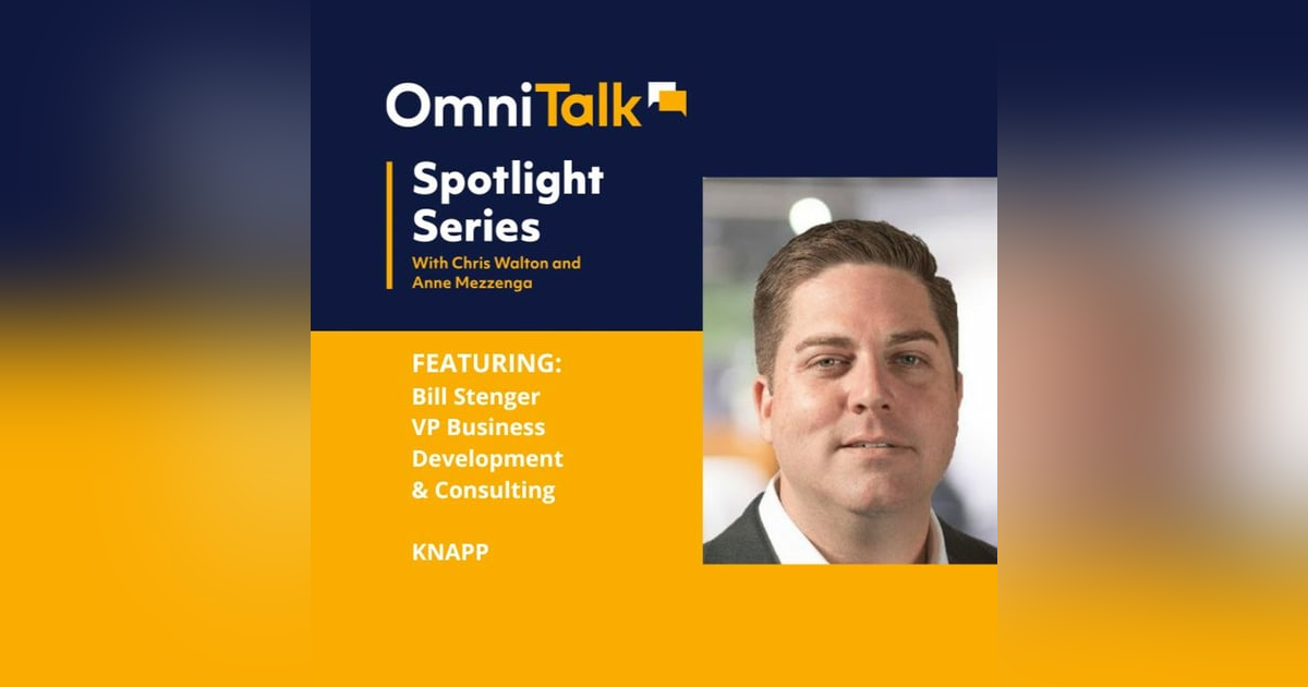 Spotlight Series | Next Generation Warehouse Fulfillment With KNAPP VP Bill Stenger Spotlight Series | Next Generation Warehouse Fulfillment With KNAPP VP Bill Stenger