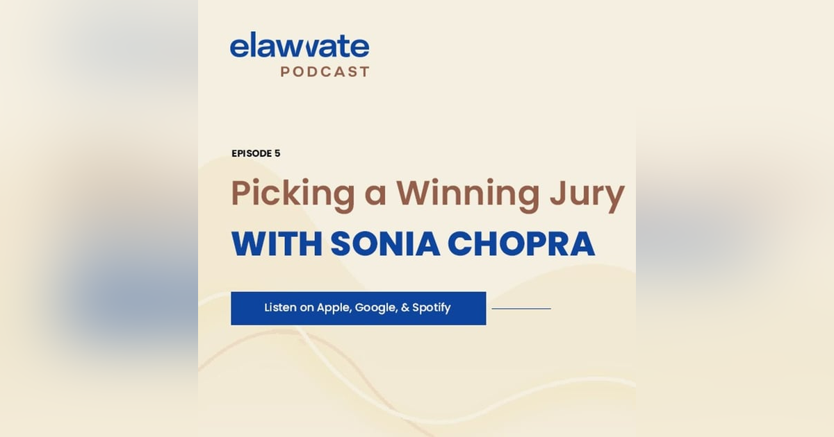 Picking a Winning Jury with Sonia Chopra Picking a Winning Jury with Sonia Chopra