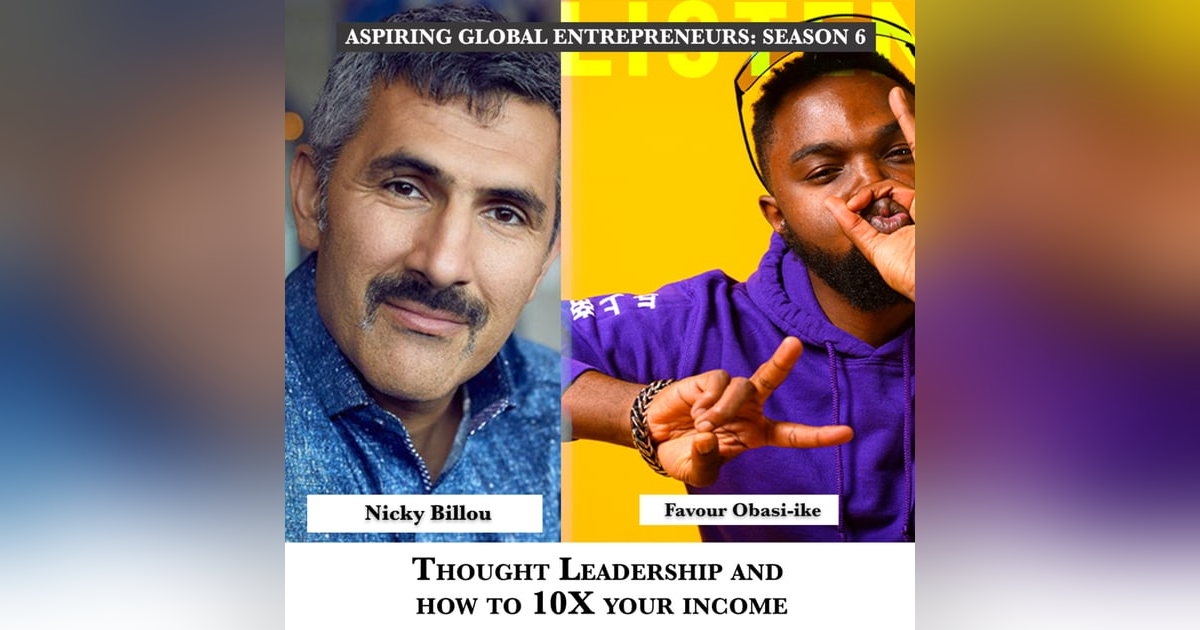 ๐จ๐ฆ Thought Leadership & How to 10X your Income with Nicky Bilou ๐ฐ - 234 ๐จ๐ฆ Thought Leadership & How to 10X your Income with Nicky Bilou ๐ฐ - 234
