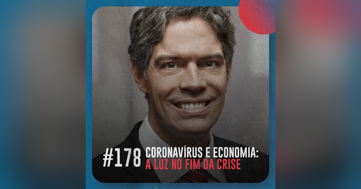 Coronavírus e economia: a luz no fim da crise — Café com ADM 178 Coronavírus e economia: a luz no fim da crise — Café com ADM 178