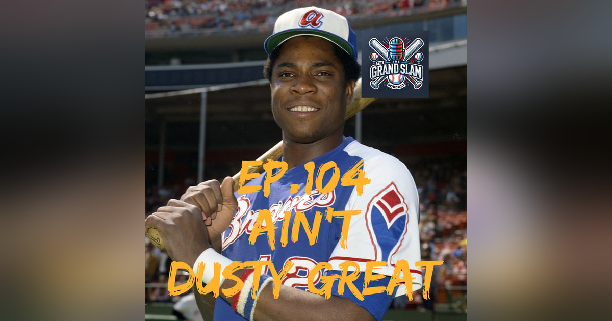 The Grand Slam Podcast Ep.104- Ain't Dusty Great The Grand Slam Podcast Ep.104- Ain't Dusty Great