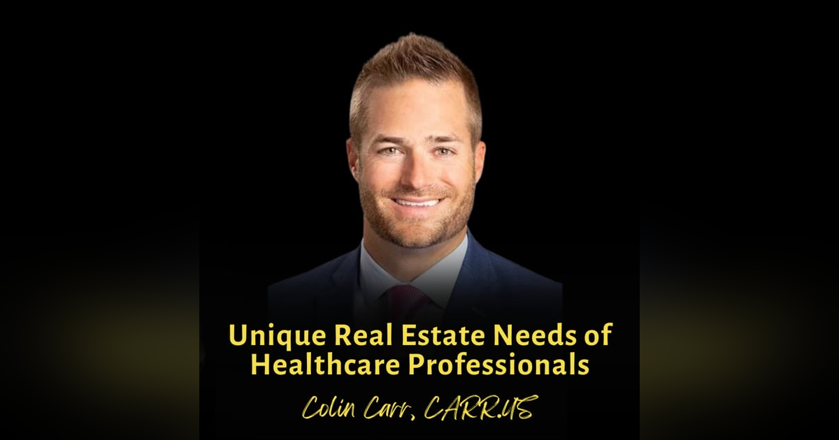 Unique Real Estate Needs of Healthcare Professionals | Colin Carr, CARR.US Unique Real Estate Needs of Healthcare Professionals | Colin Carr, CARR.US