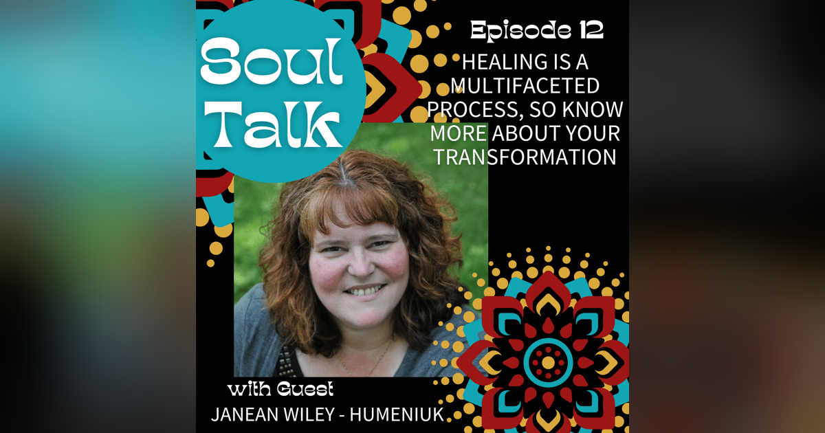 Healing is a Multifaceted Process, So Know More About Your Transformation - Janean Wiley - Humeniuk Healing is a Multifaceted Process, So Know More About Your Transformation - Janean Wiley - Humeniuk