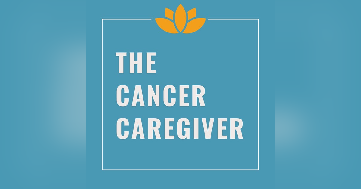 Goodbye Love Your Caregiving Life, Hello The Cancer Caregiver Podcast Goodbye Love Your Caregiving Life, Hello The Cancer Caregiver Podcast