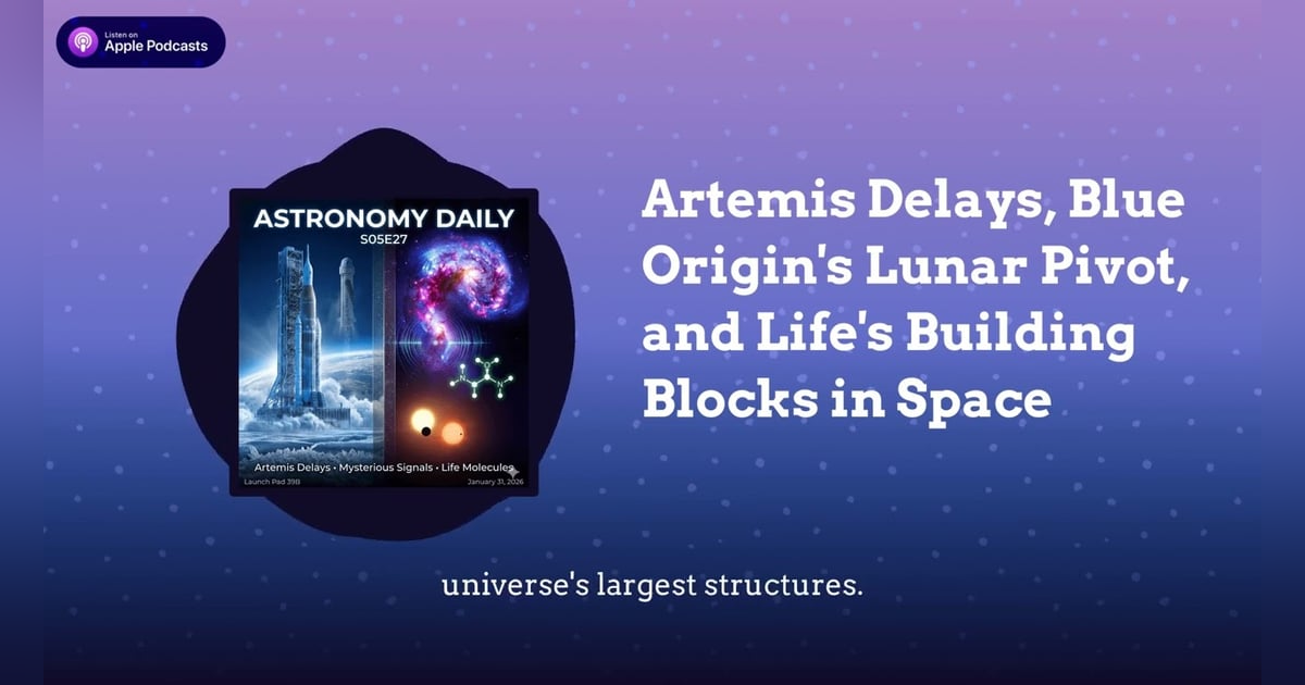 Artemis Delays, Blue Origin’s Lunar Pivot, and Life’s Building Blocks in Space Artemis Delays, Blue Origin’s Lunar Pivot, and Life’s Building Blocks in Space
