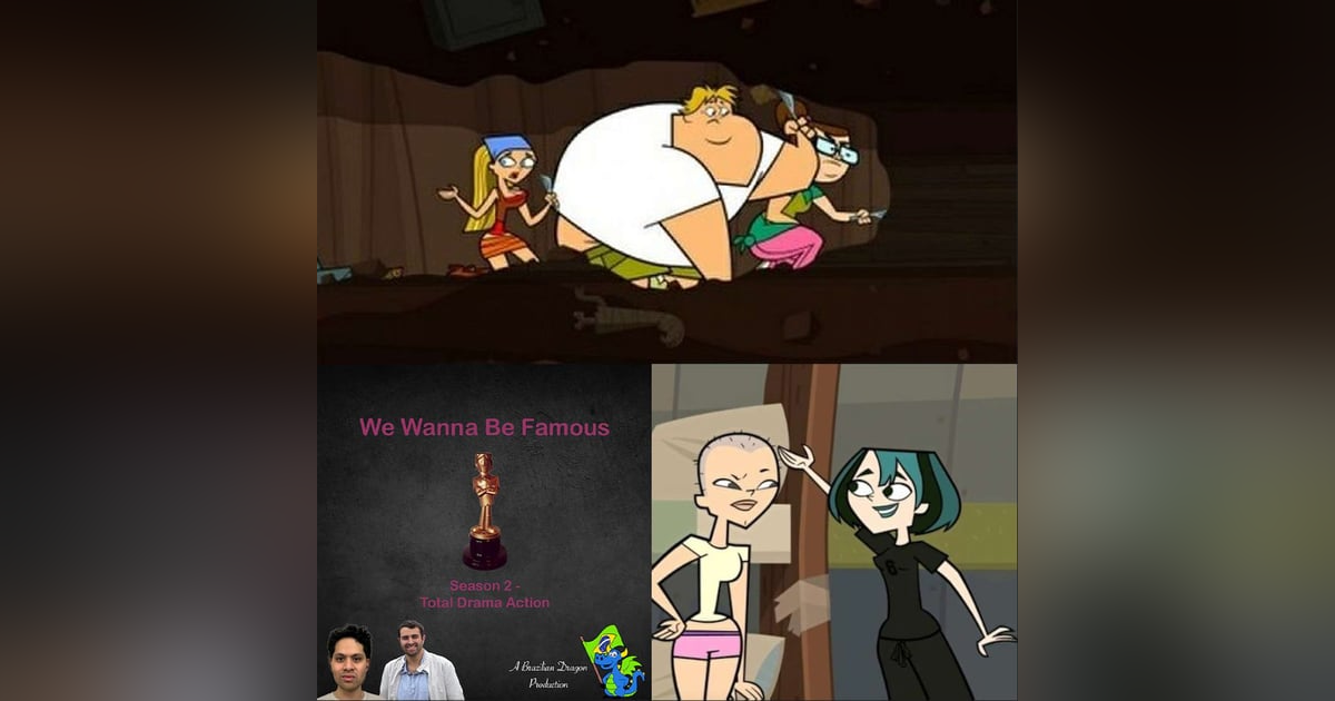 We Wanna Be Famous: Total Drama Action E7 We Wanna Be Famous: Total Drama Action E7