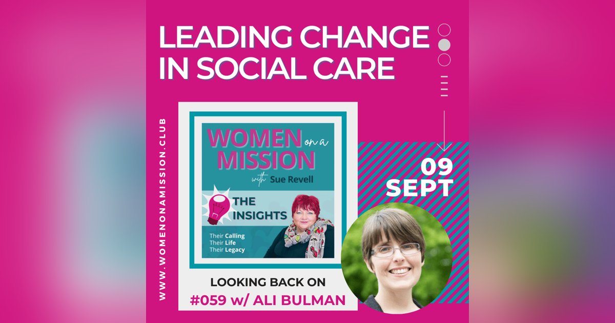 #060: Looking back on "Leading Change in Social Care" with Ali Bulman #060: Looking back on "Leading Change in Social Care" with Ali Bulman