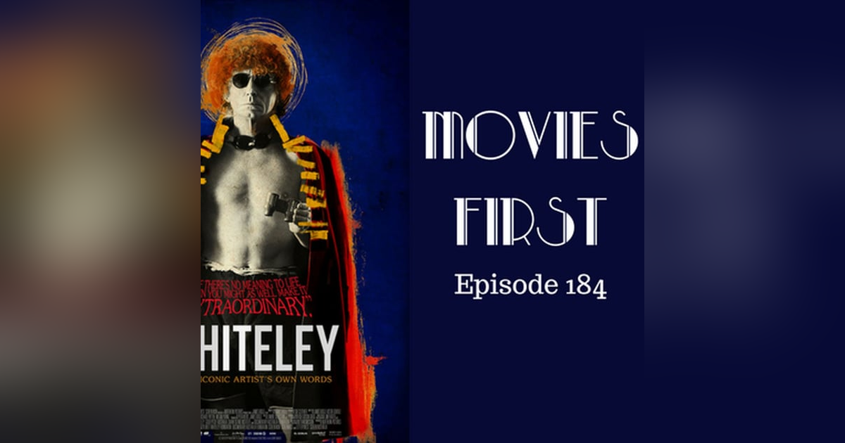 186: Whiteley (Doco) - Movies First with Alex First Episode 184 186: Whiteley (Doco) - Movies First with Alex First Episode 184