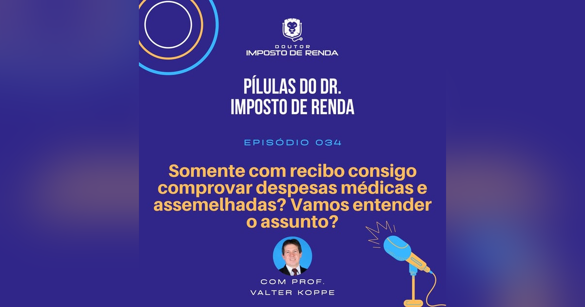 PDIR #034 – Somente com recibo, consigo comprovar despesas médicas e assemelhadas? Vamos entender o assunto? PDIR #034 – Somente com recibo, consigo comprovar despesas médicas e assemelhadas? Vamos entender o assunto?