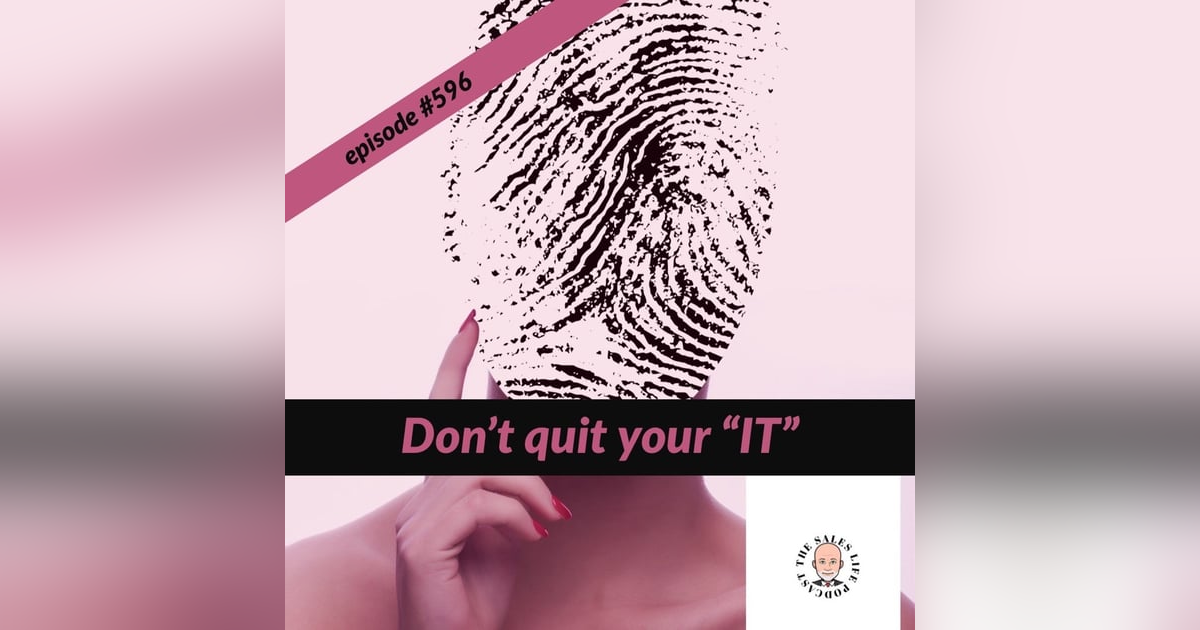 596. Don’t quit your “IT” 596. Don’t quit your “IT”