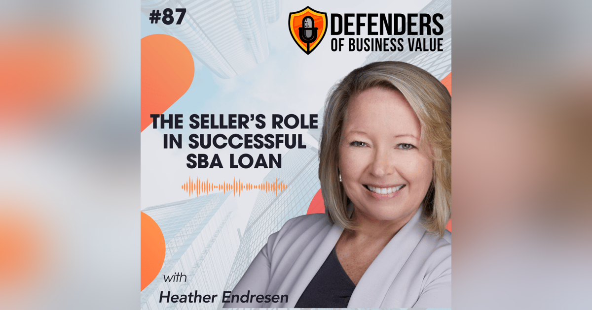 EP 87: The Seller’s role in successful SBA loan with Heather Endresen of VISO Business Capital EP 87: The Seller’s role in successful SBA loan with Heather Endresen of VISO Business Capital