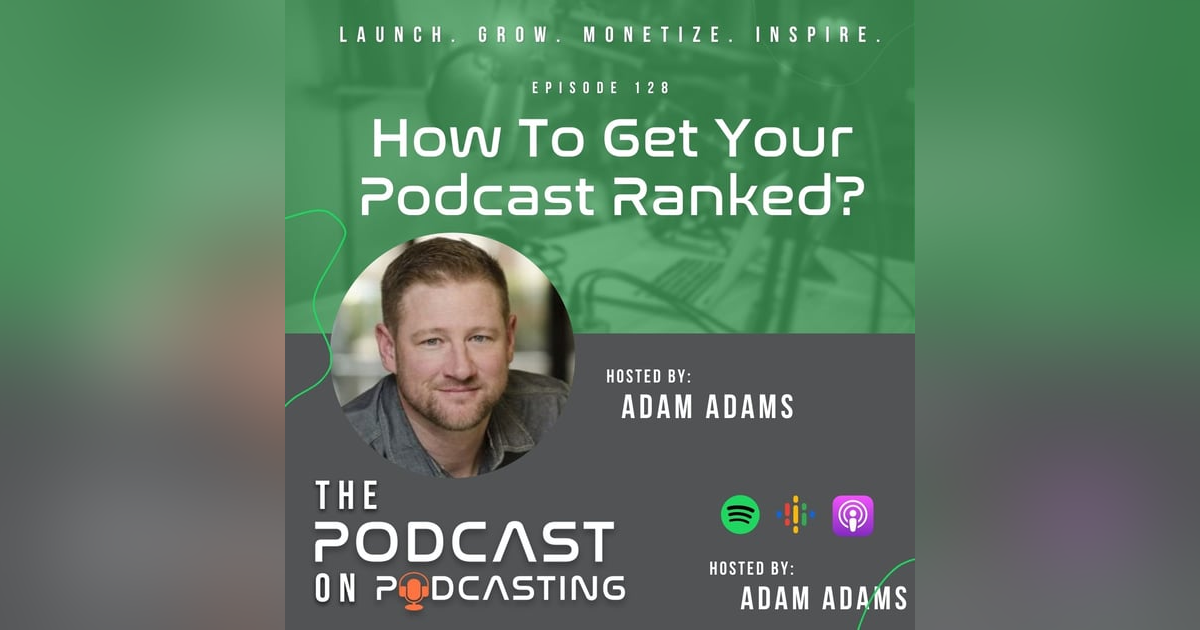 Ep128: How To Get Your Podcast Ranked? Ep128: How To Get Your Podcast Ranked?