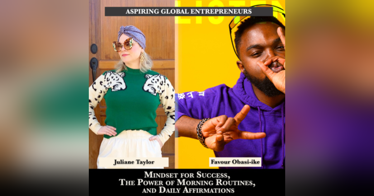 (A.G.E) Mindset for Success, The Power of Morning Routines, and Daily Affirmations with Julianne Taylor โ๐พ - 151 (A.G.E) Mindset for Success, The Power of Morning Routines, and Daily Affirmations with Julianne Taylor โ๐พ - 151
