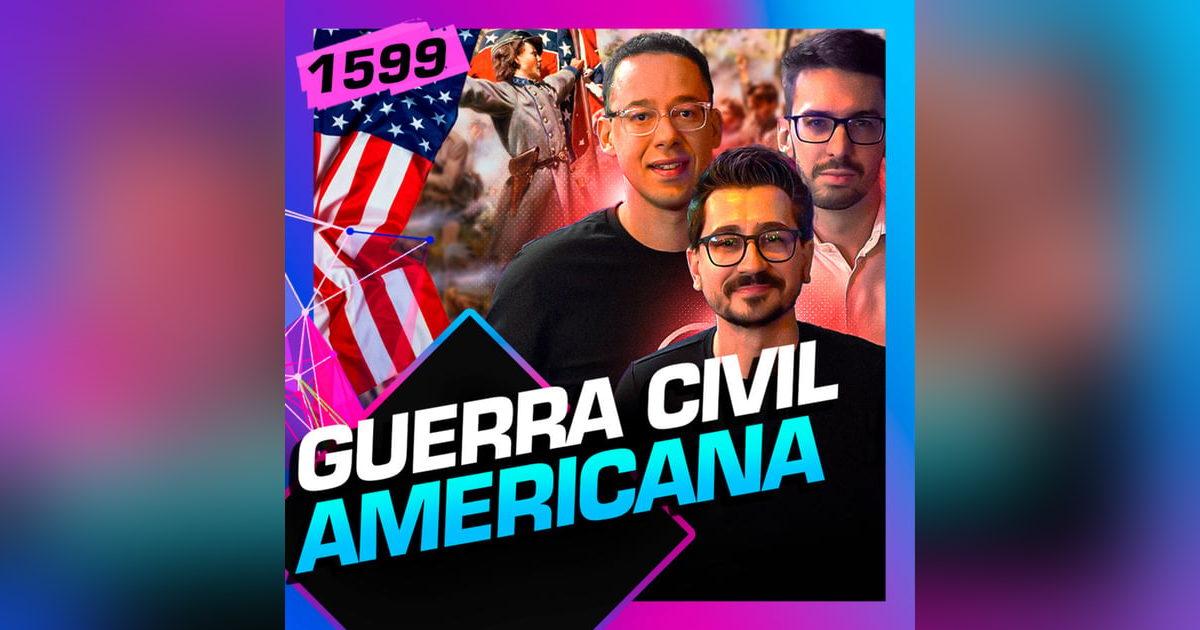 1599 - GUERRA CIVIL AMERICANA: THOMAS CONTI, VITOR VOGEL E CAIO PEDROSA - Inteligência Ltda 1599 - GUERRA CIVIL AMERICANA: THOMAS CONTI, VITOR VOGEL E CAIO PEDROSA - Inteligência Ltda