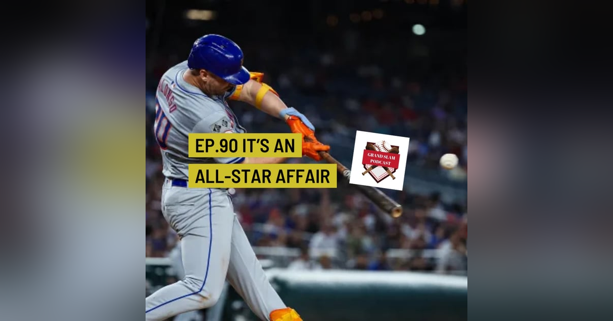 The Grand Slam Podcast Ep.90-It's an All-Star affair The Grand Slam Podcast Ep.90-It's an All-Star affair