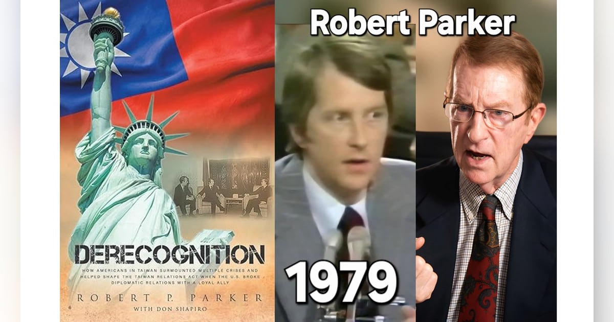 The U.S. Breaks Relations with a Loyal Ally for the First Time in History: Former AmCham Taipei President Robert Parker Tells the Story of “Derecognition” – S5-E30 The U.S. Breaks Relations with a Loyal Ally for the First Time in History: Former AmCham Taipei President Robert Parker Tells the Story of “Derecognition” – S5-E30