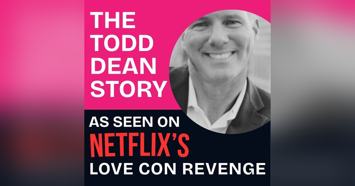 The Todd Dean Story: As Seen on Netflix’s Love Con Revenge The Todd Dean Story: As Seen on Netflix’s Love Con Revenge
