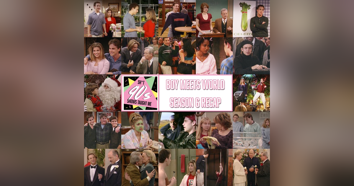 Boy Meets World: Season 6 in Review Boy Meets World: Season 6 in Review