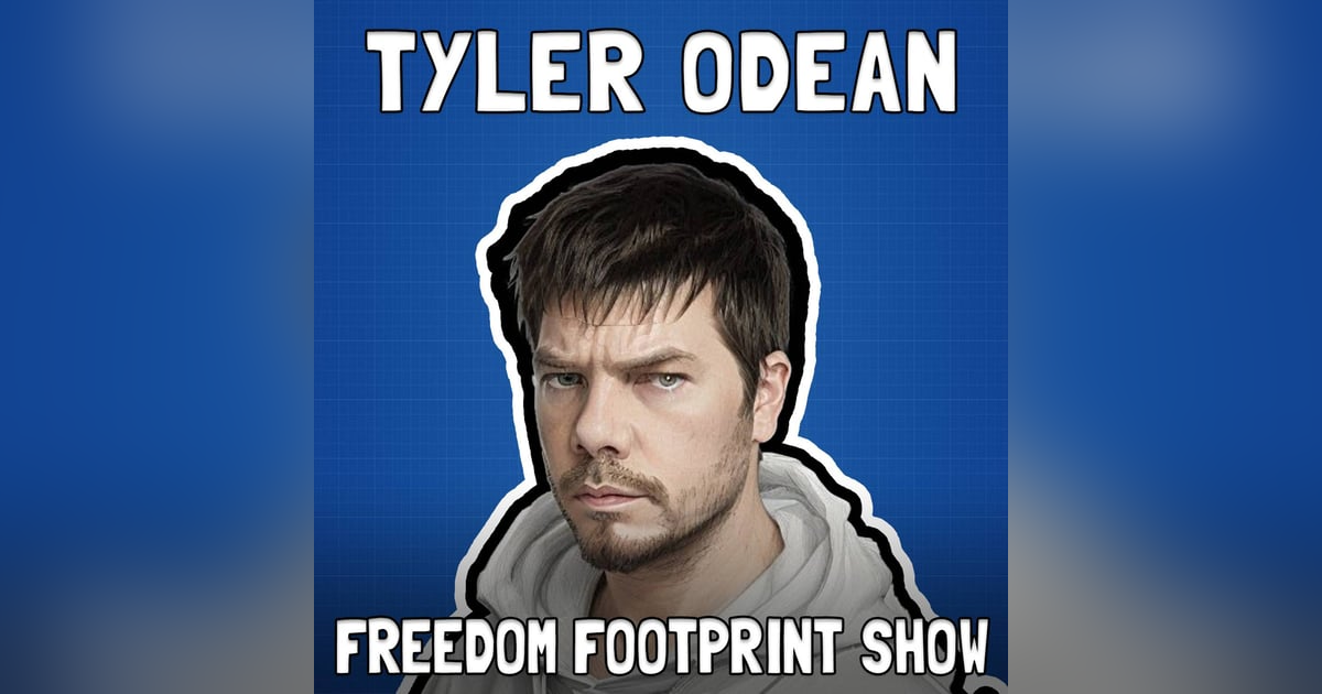 Building the Bitcoin Future with Tyler Odean - Freedom Footprint Show 59 Building the Bitcoin Future with Tyler Odean - Freedom Footprint Show 59