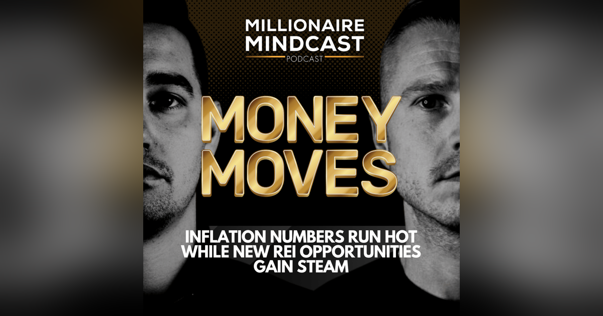 Inflation Numbers Run Hot While New REI Opportunities Gain Steam | Money Moves Inflation Numbers Run Hot While New REI Opportunities Gain Steam | Money Moves