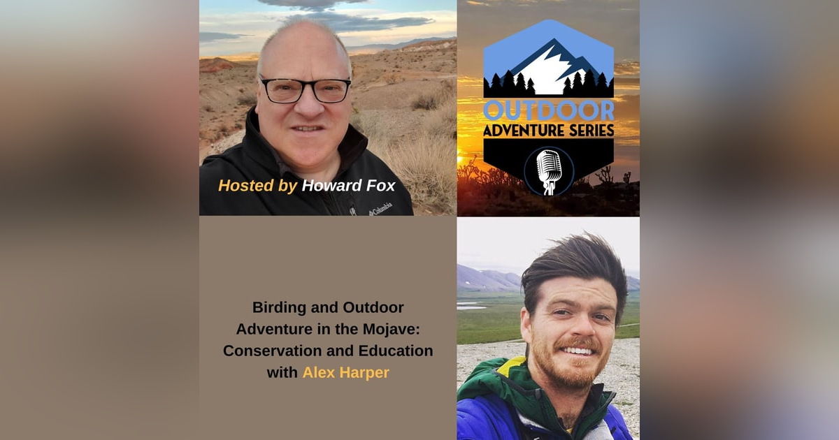 Birding and Outdoor Adventure in the Mojave: Conservation and Education with Alex Harper Birding and Outdoor Adventure in the Mojave: Conservation and Education with Alex Harper