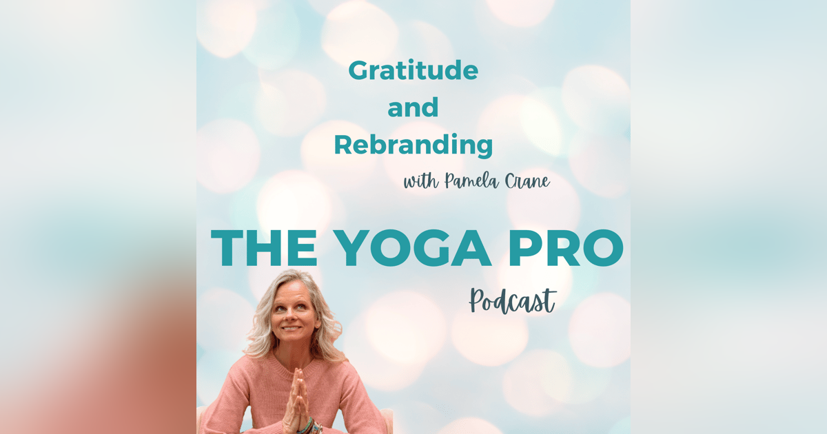 Gratitude and Rebranding with Pamela Crane Gratitude and Rebranding with Pamela Crane