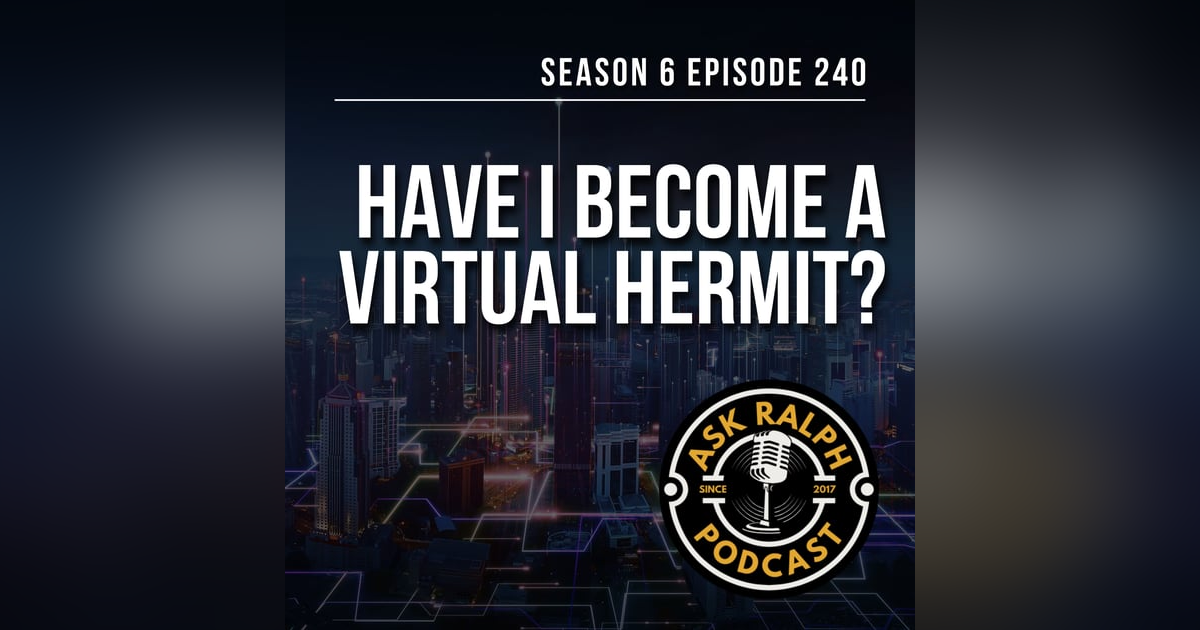 Have I become a virtual hermit? Have I become a virtual hermit?