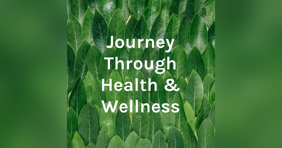 Journey Through Health and Wellness Journey Through Health and Wellness