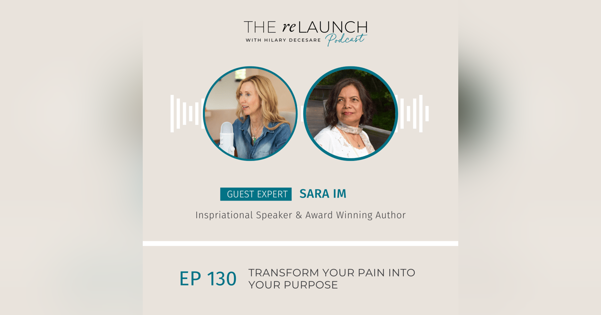 Transform Your Pain into Your Purpose – Sara Im | EP130 Transform Your Pain into Your Purpose – Sara Im | EP130