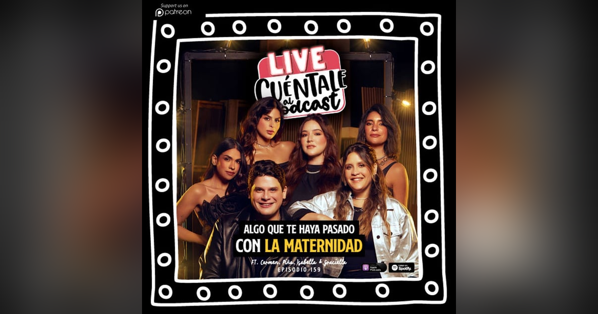 159. Algo que te haya pasado con LA MATERNIDAD (Ft. Carmen, Piña, Isabella & Graciella) 159. Algo que te haya pasado con LA MATERNIDAD (Ft. Carmen, Piña, Isabella & Graciella)