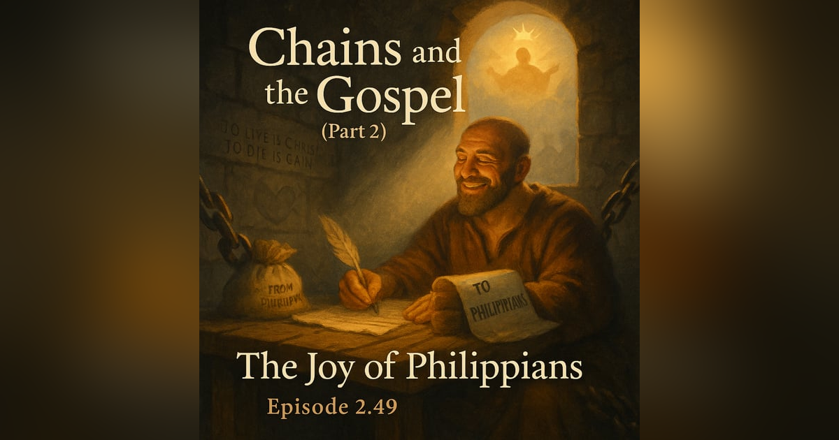 Chains and the Gospel (Part 2): The Joy of Philippians Chains and the Gospel (Part 2): The Joy of Philippians