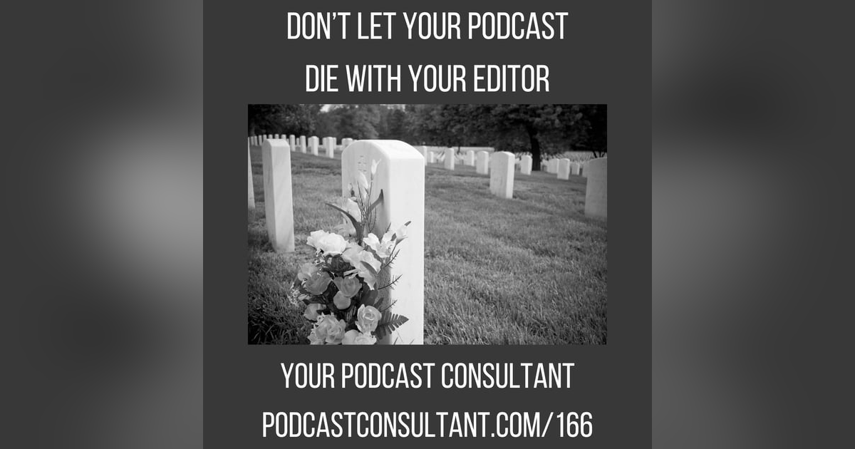 Don't Let Your Podcast Die With Your Editor Don't Let Your Podcast Die With Your Editor