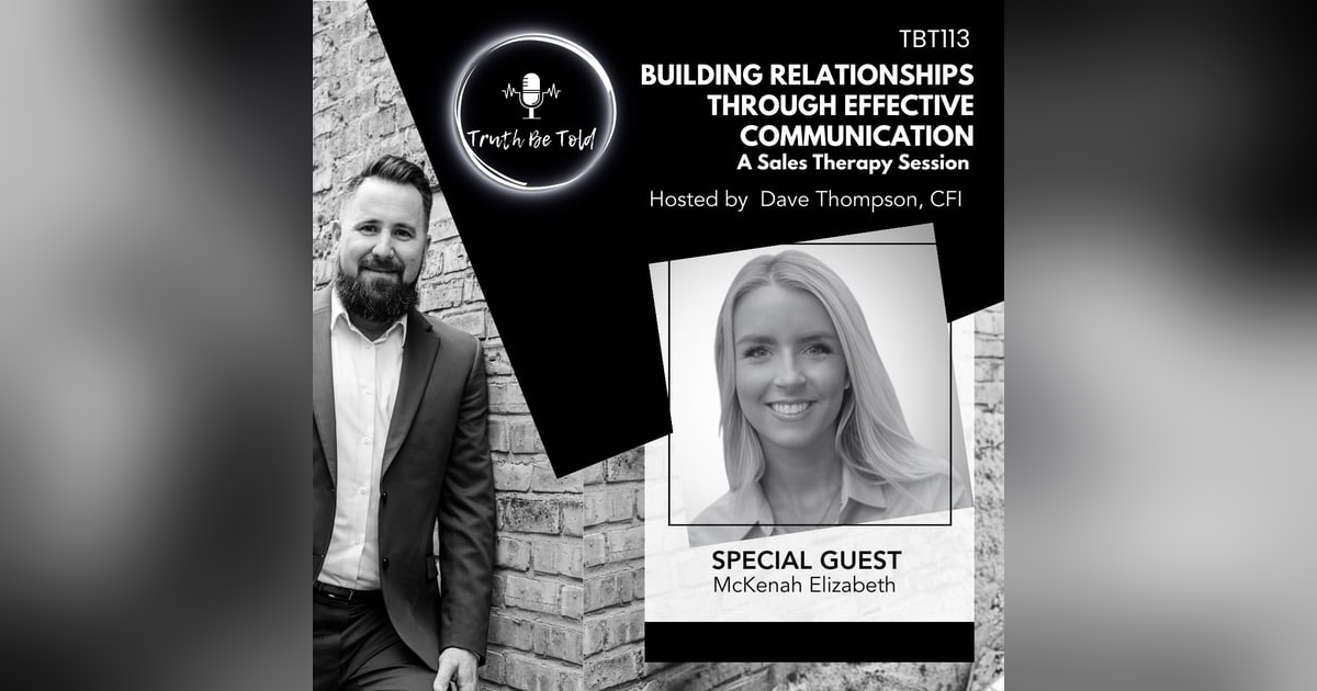 Building Relationships Through Effective Communication: A Sales Therapy Session with McKenah Elizabeth Building Relationships Through Effective Communication: A Sales Therapy Session with McKenah Elizabeth