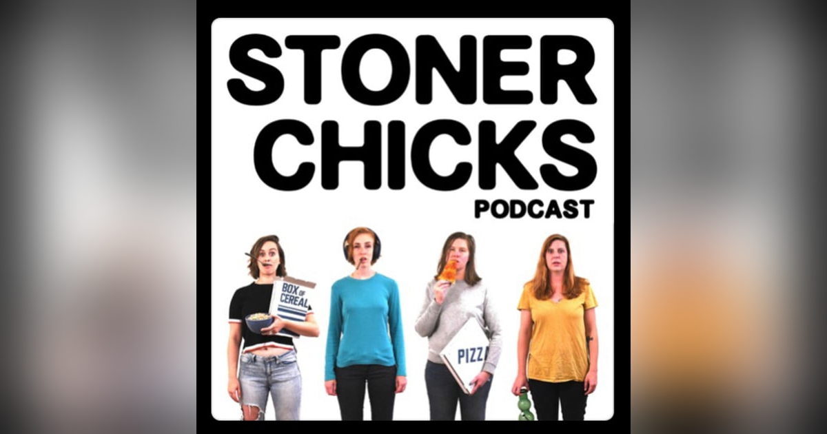 Introducing Stoner Chicks Podcast Introducing Stoner Chicks Podcast