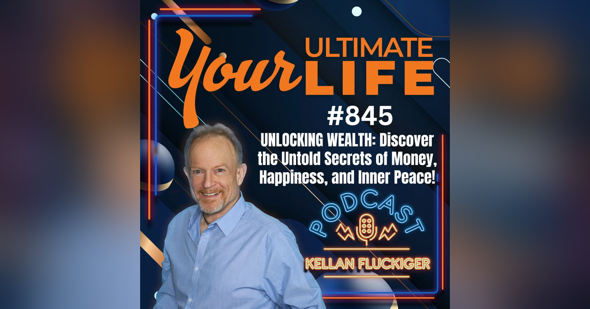 Unlocking Wealth: Discover the Secrets of Money, Happiness and Inner Peace, 845 Unlocking Wealth: Discover the Secrets of Money, Happiness and Inner Peace, 845