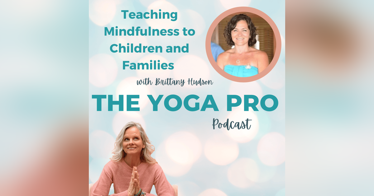 Teaching Mindfulness to Children and Families with Brittany Hudson Teaching Mindfulness to Children and Families with Brittany Hudson