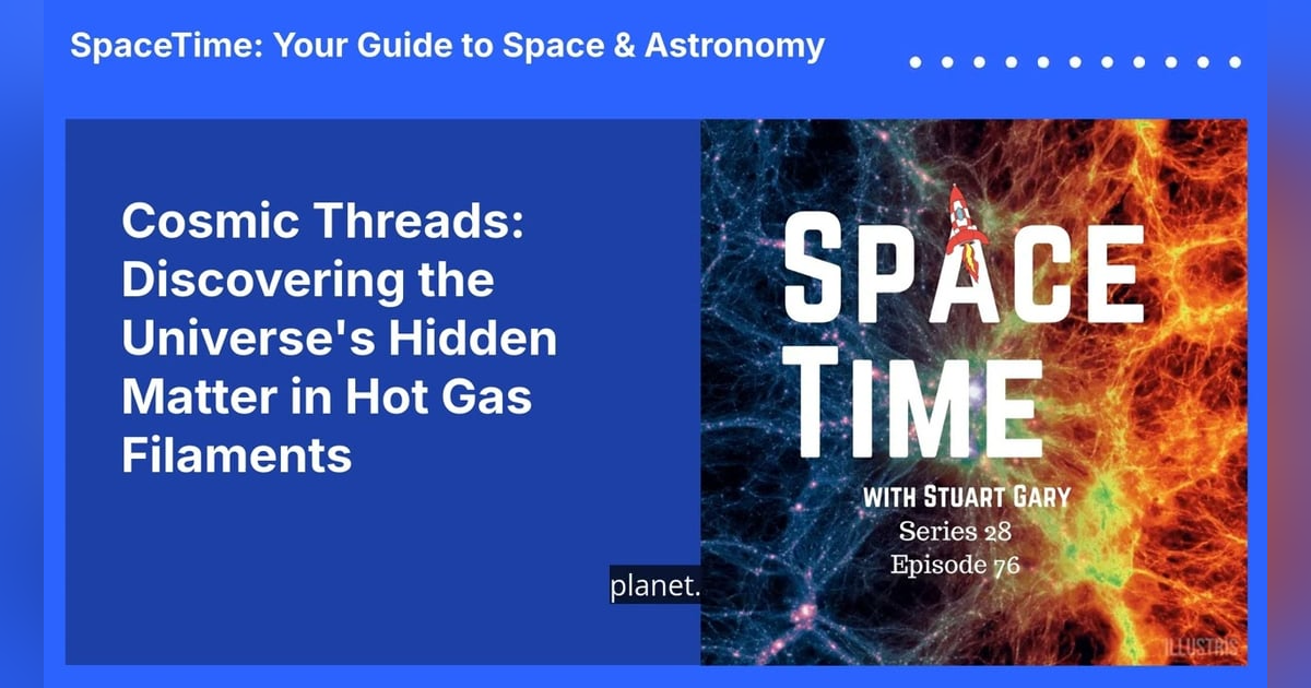 Cosmic Threads: Discovering the Universe’s Hidden Matter in Hot Gas Filaments Cosmic Threads: Discovering the Universe’s Hidden Matter in Hot Gas Filaments