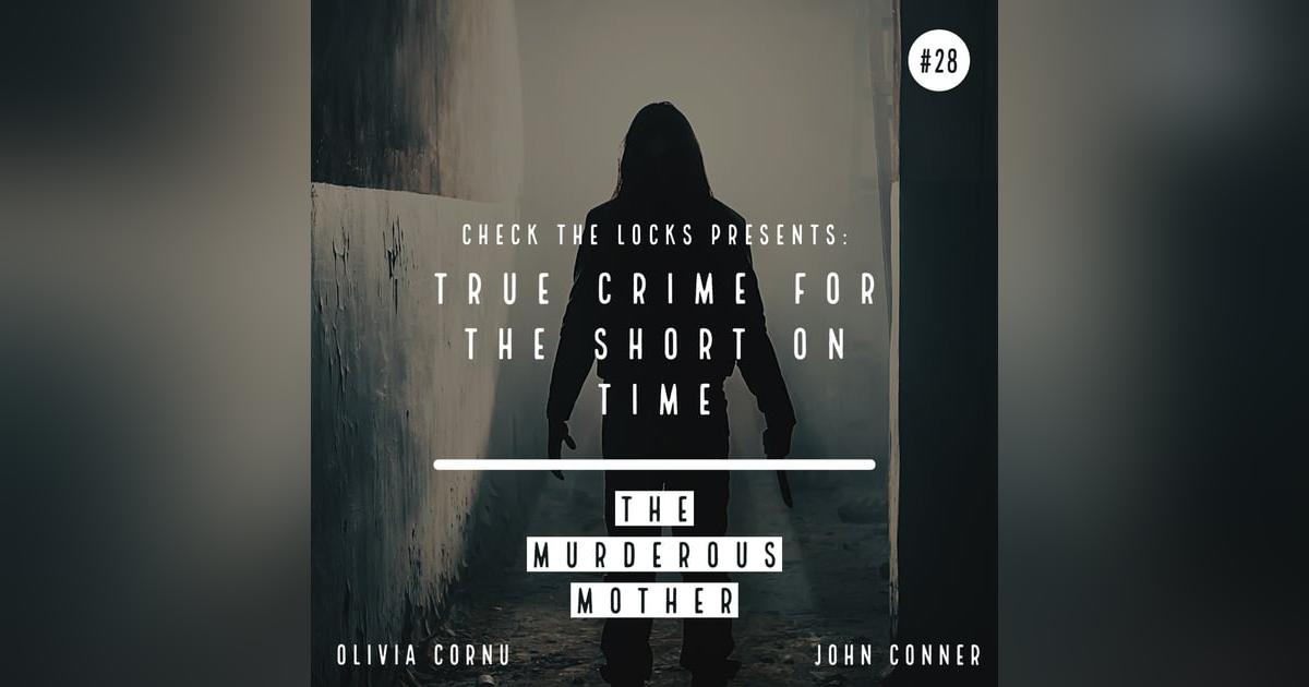 True Crime for the Short on Time #28: The Murderous Mother True Crime for the Short on Time #28: The Murderous Mother