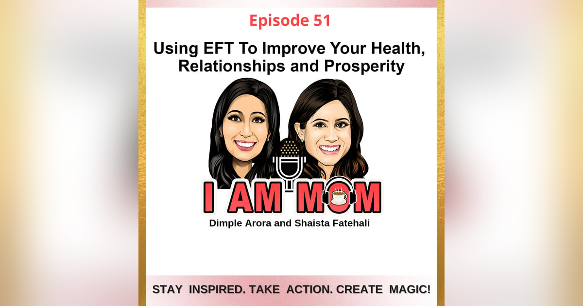 EP51-Using EFT To Improve Your Health, Relationships and Prosperity EP51-Using EFT To Improve Your Health, Relationships and Prosperity